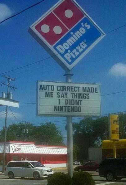 hilarious sign fails - Domino's Pizza Auto Correct Made Me Say Things 1 Didnt Nintendo