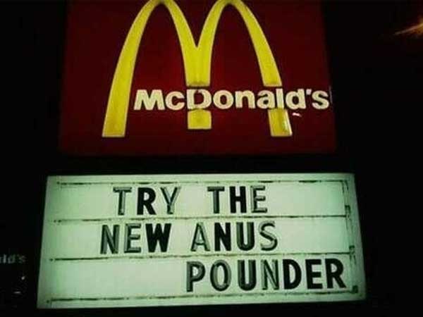 mcdonalds sign funny - McDonald's Try The New Anus Pounder