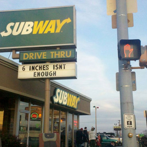 fast food funny restaurant signs - Subway Drive Thru 6 Inches Isnt Enough