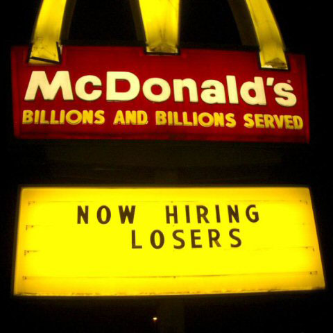 funny signs mcdonalds - McDonald's Billions And Billions Served Now Hiring Losers