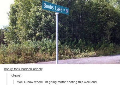 tumblr - boobs lake - Boobs Lake Ro honkytonkbadonkadonk lolpost Well I know where I'm going motor boating this weekend.