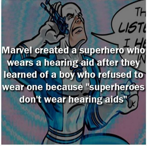 Hearing aid - Liste Ih Marvel created a superhero who wears a hearing aid after they learned of a boy who refused to wear one because "superheroes don't wear hearing aids"