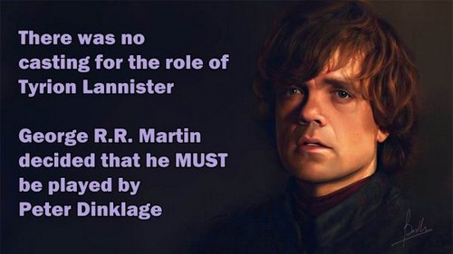 photo caption - There was no casting for the role of Tyrion Lannister George R.R. Martin decided that he Must be played by Peter Dinklage