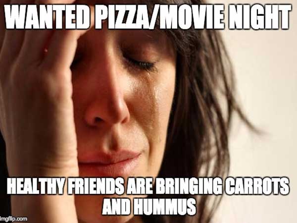memes - photo caption - Wanted PizzaMovie Night Healthy Friends Are Bringing Carrots And Hummus Imgflip.com