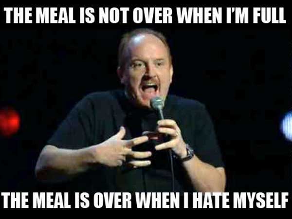 memes - best thanksgiving memes - The Meal Is Not Over When I'M Full The Meal Is Over When I Hate Myself