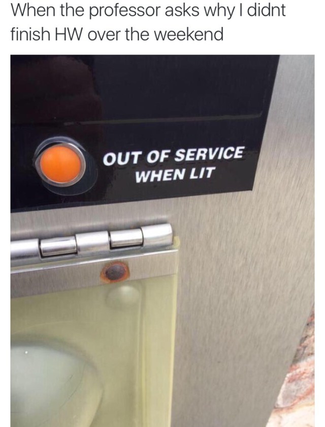 out of service when lit - When the professor asks why I didnt finish Hw over the weekend Out Of Service When Lit