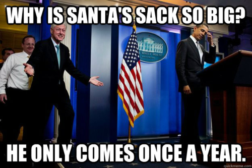 meme stream - binders full of women - Why Is Santa'S Sack So Big? He Only Comes Once A Year.