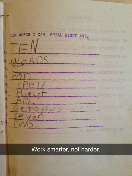 funniest test answers clean - Ten Words I Can Spell Right Are Ten 3.Woads can s. spell Ovh Octo ou 8. even Two Work smarter, not harder.