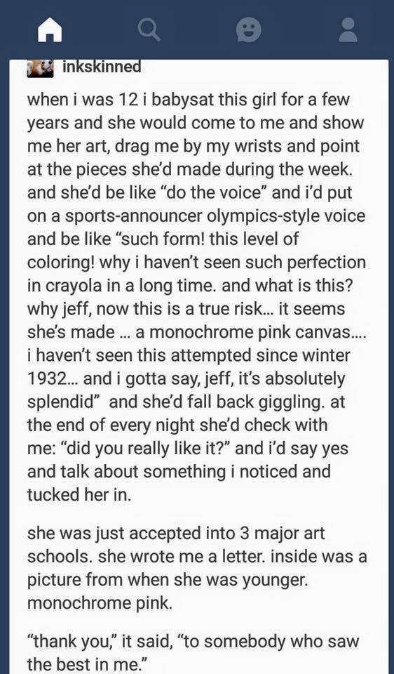 tumblr - funny tumblr stories school - S inkskinned when i was 12 i babysat this girl for a few years and she would come to me and show me her art, drag me by my wrists and point at the pieces she'd made during the week. and she'd be "do the voice" and i'
