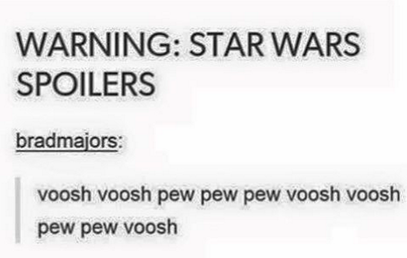 tumblr - organization - Warning Star Wars Spoilers bradmajors voosh voosh pew pew pew voosh voosh pew pew voosh