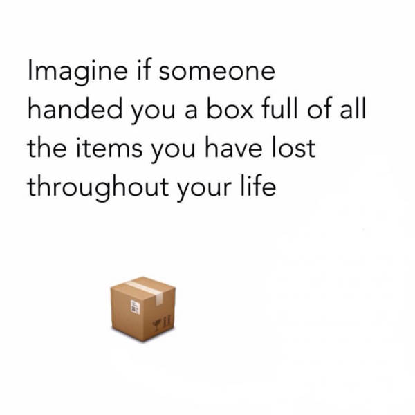 cool geomagic - Imagine if someone handed you a box full of all the items you have lost throughout your life