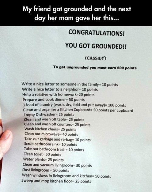 funny punishment ideas - My friend got grounded and the next day her mom gave her this... Congratulations! You Got Grounded!! Cassidy To get ungrounded you must earn 500 points Write a nice letter to someone in the family 10 points Write a nice letter to 