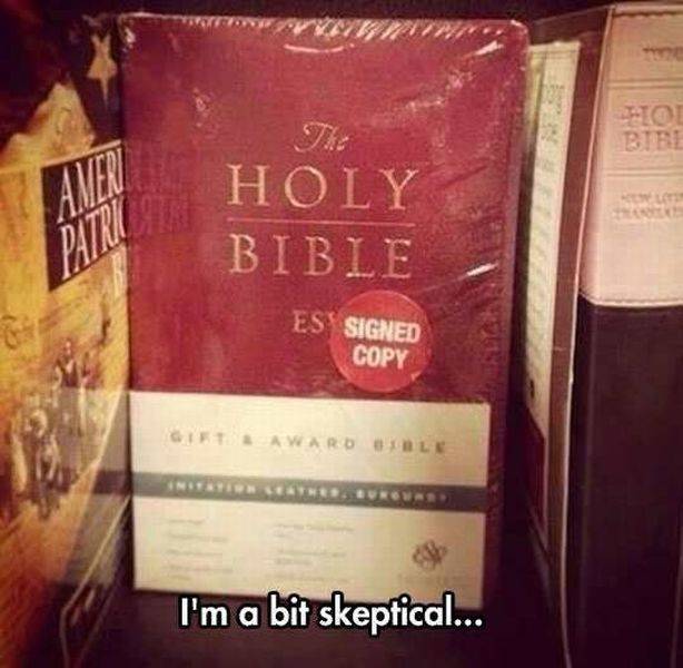 funny bible signed by god - Hion Holy Bible Es Signed Copy Arool I'm a bit skeptical...