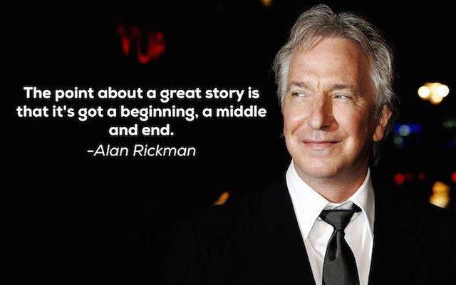 happy birthday alan rickman - The point about a great story is that it's got a beginning, a middle and end. Alan Rickman
