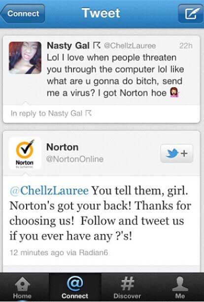 sample twitter card - Connect Tweet 22h Nasty Gal ChellzLauree Lol I love when people threaten you through the computer lol what are u gonna do bitch, send me a virus? I got Norton hoe Q In to Nasty Gal Norton Online Norton You tell them, girl. Norton's g
