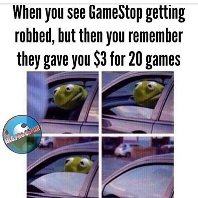 gamestop pawn stars - When you see GameStop getting robbed, but then you remember they gave you $3 for 20 games Milg.Pro.Gamer