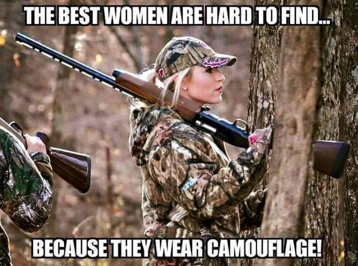 camo girl meme - The Best Women Are Hard To Find... Because They Wear Camouflage!