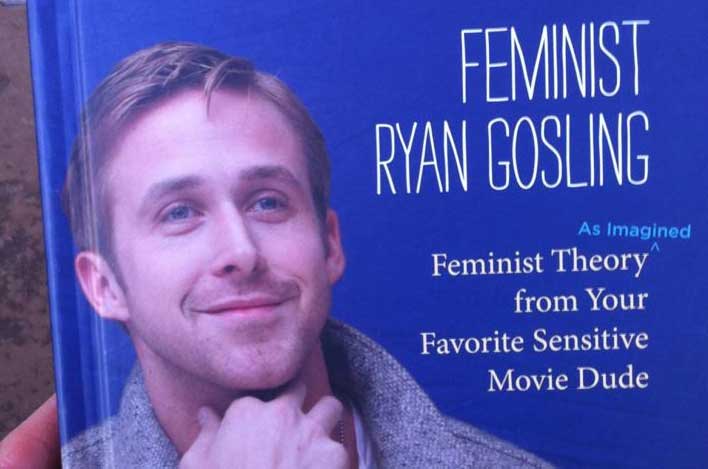 ryan gosling feminist - Feminist Ryan Gosling As Imagined Feminist Theory from Your Favorite Sensitive Movie Dude