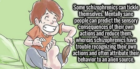 cartoon - Some schizophrenics can tickle themselves. Mentally sane people can predict the sensory consequences of their own actions and reduce them, whereas schizophrenics have trouble recognizing their own actions and often attribute their behavior to an