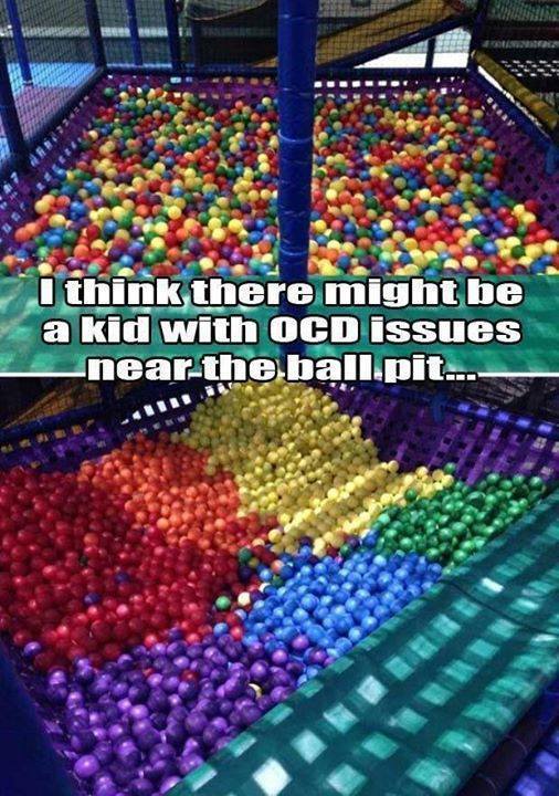 satisfying ocd - I think there might be a kid with Ocd issues near the ball pit..