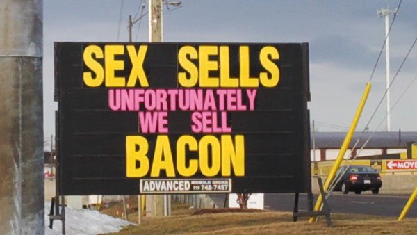 random pic billboard - Sex Sells Unfortunately We Sell Bacon Move Advanced 70745