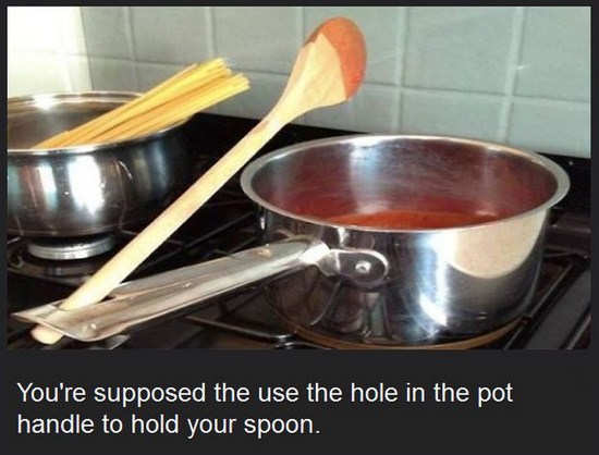 ve been doing it wrong my whole life - You're supposed the use the hole in the pot handle to hold your spoon.