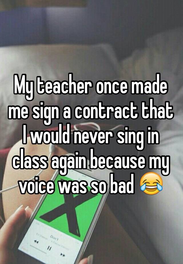 whisper - i m trying to fix things - My teacher once made me sign a contract that I would never sing in class again because my voice was so bad Don't