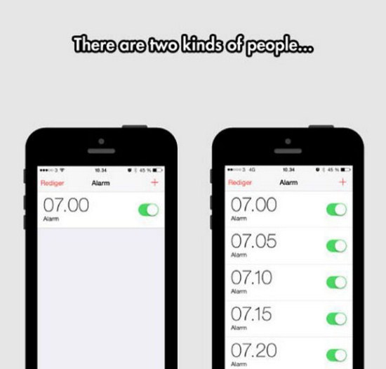 there are two kinds of people alarm - There are two kinds of people.co 40 M Podige Alarm Rediger Alarm 07.000 07.00 A Nam 07.05 Alam 07.10 Alam 07.15 07.20 Alarm