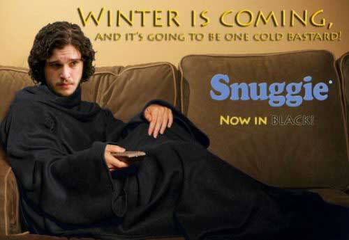 funny game of thrones photoshop - Winter Is Coming, And It'S Going To Be One Cold Bastard! Snuggie Now In Black!