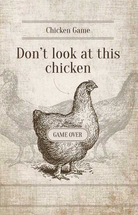 don t look at the chicken game - Chicken Game Don't look at this chicken Game Over