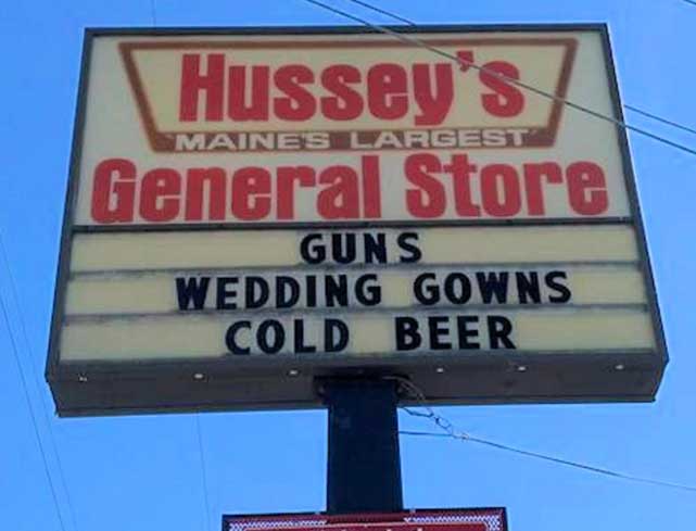 hussey's general store - Maines Largest Hussey's General Store Guns Wedding Gowns Cold Beer