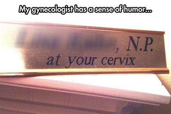 wood - My gynecologist has a sense of humor.com , N.P. at your cervix