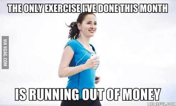 random puns for runners - The Only Exercise Kve Done This Month Via 9GAG.Com Is Running Out Of Money Cemeful.Com