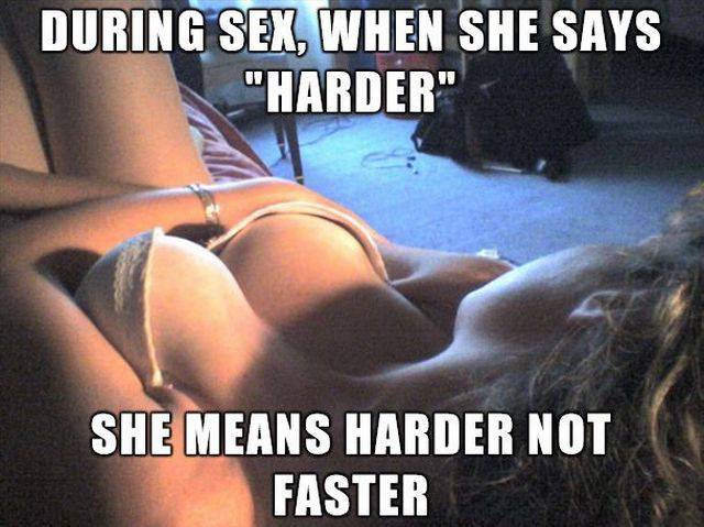 photo caption - During Sex, When She Says "Harder" She Means Harder Not Faster