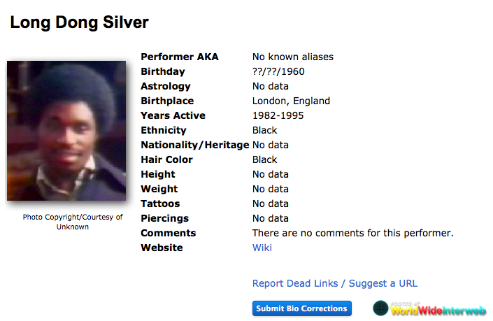 media - Long Dong Silver Performer Aka No known aliases Birthday ????1960 Astrology No data Birthplace London, England Years Active 19821995 Ethnicity Black NationalityHeritage No data Hair Color Black Height No data Weight No data Tattoos No data Piercin