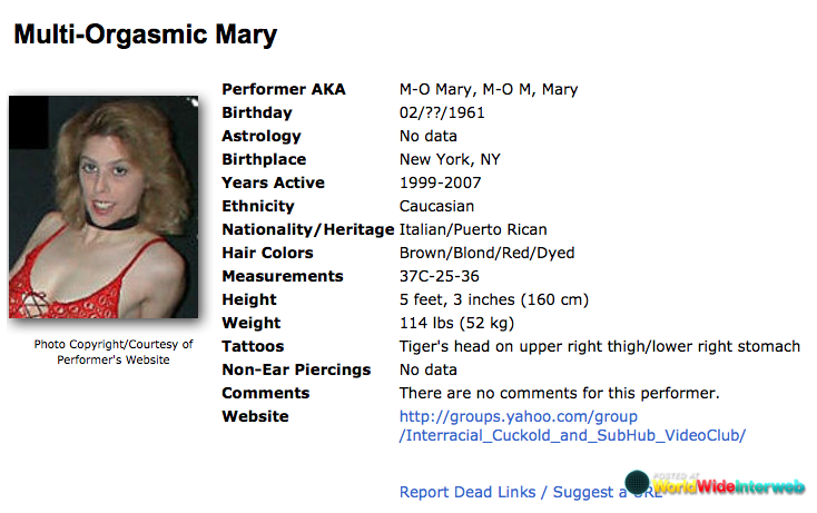 smile - MultiOrgasmic Mary Performer Aka MO Mary, MO M, Mary Birthday 02??1961 Astrology No data Birthplace New York, Ny Years Active 19992007 Ethnicity Caucasian NationalityHeritage ItalianPuerto Rican Hair Colors BrownBlondRedDyed Measurements 37C2536 H