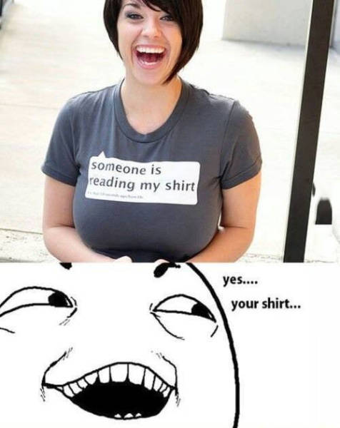 memes i see what you did there - someone is reading my shirt yes.... your shirt...