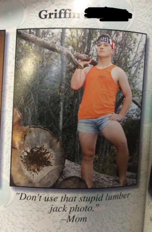 funny yearbook quotes - Griffin "Don't use that stupid lumber jack photo." Mom