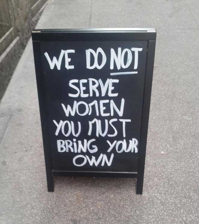 signage - We Do Not Serve Women You Must Brng Your Own