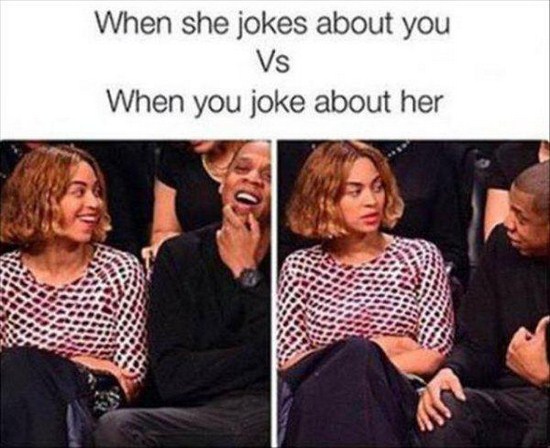 she jokes about you vs - When she jokes about you Vs When you joke about her