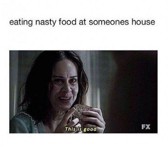 eating food at someones house meme - eating nasty food at someones house This is good Fx
