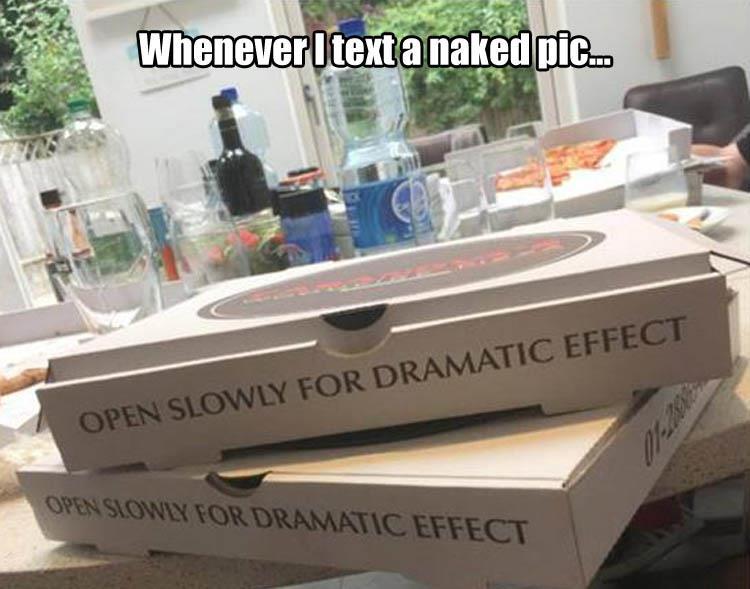 table - Whenever text a naked pic.. Open Slowly For Dramatic Effect Open Slowly For Dramatic Effect