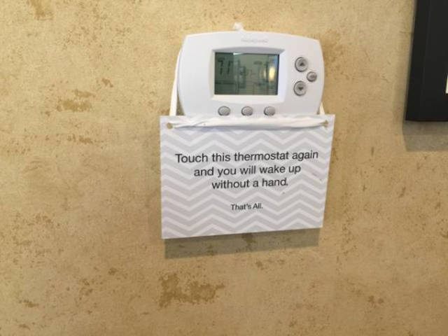 do not touch thermostat - Touch this thermostat again and you will wake up without a hand. That's All
