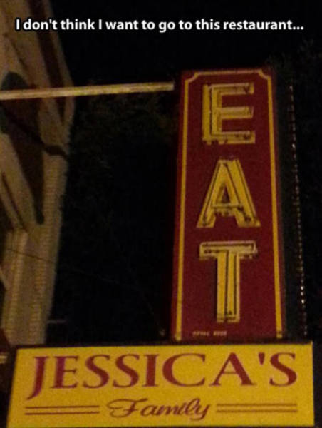 funniest design fails - I don't think I want to go to this restaurant... F Jessica'S Family