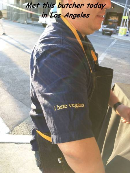 jeans - Met this butcher today in Los Angeles i hate vegans