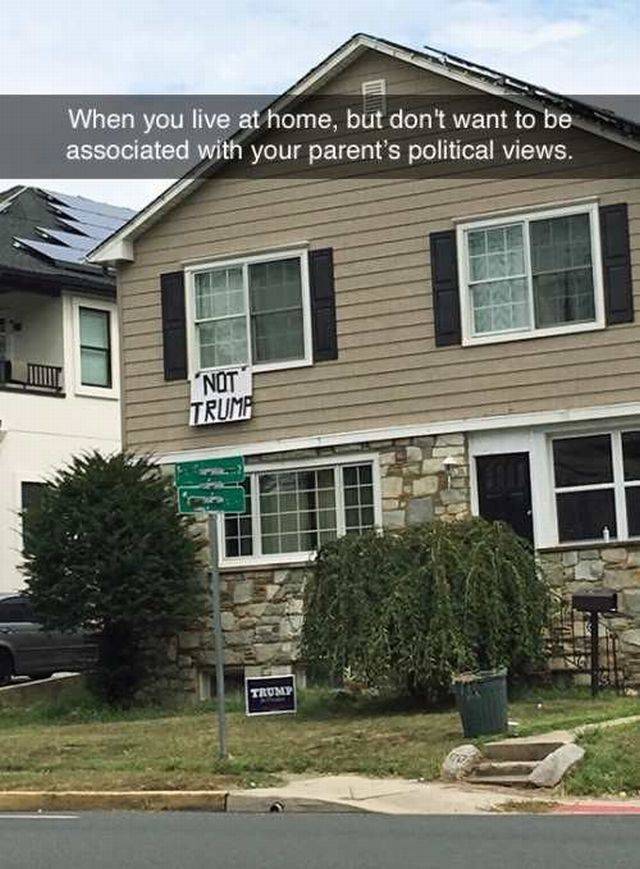 house - When you live at home, but don't want to be associated with your parent's political views. Not Trump Tromy