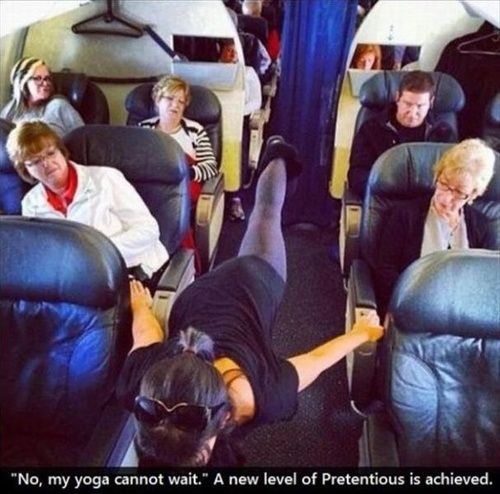 yoga on plane - Im "No, my yoga cannot wait." A new level of Pretentious is achieved.