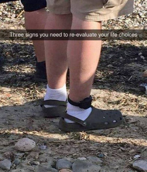 cringey fail crocs socks ankle monitor - Three signs you need to reevaluate your life choices