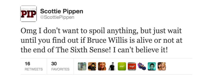 tweet - diagram - Scottie Pippen Pippen Omg I don't want to spoil anything, but just wait until you find out if Bruce Willis is alive or not at the end of The Sixth Sense! I can't believe it! 16 30 Favorites U S Ado Favorites