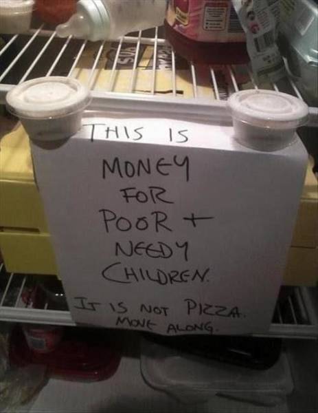 totally legit funny refrigerator - This Is Money For Poort Needy Children. It Is Not Pizza. Move Along